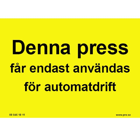 Varningsskylt. Denna press får endast användas