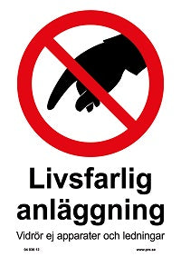 Förbudsskylt. Livsfarlig anläggning