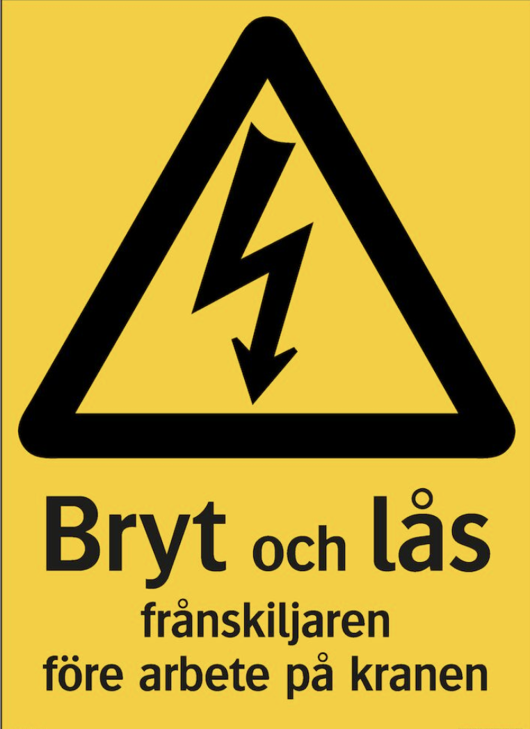 Varningsskylt. Bryt & lås frånskiljaren före arbete på kranen
